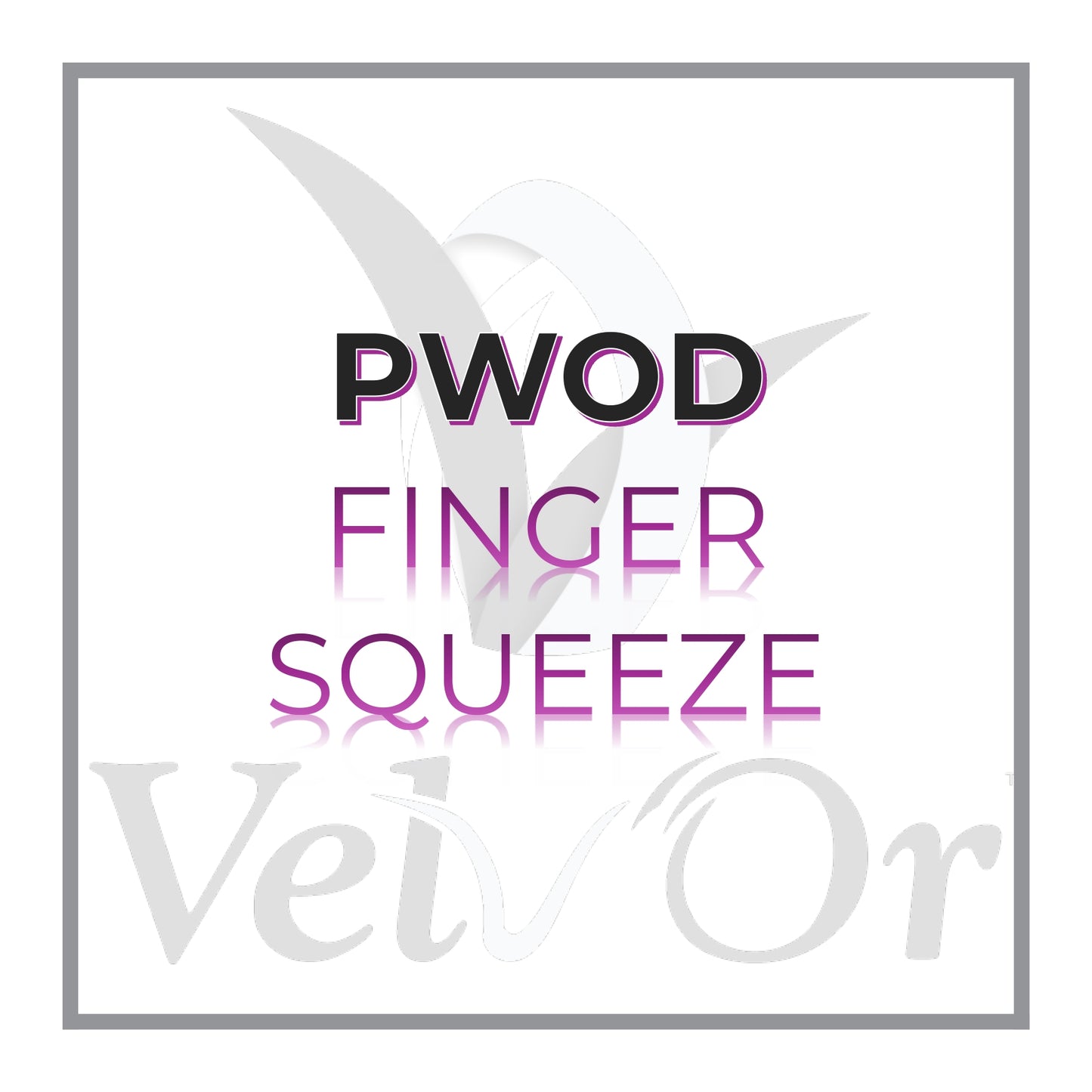 PWOD - FINGER SQUEEZE
